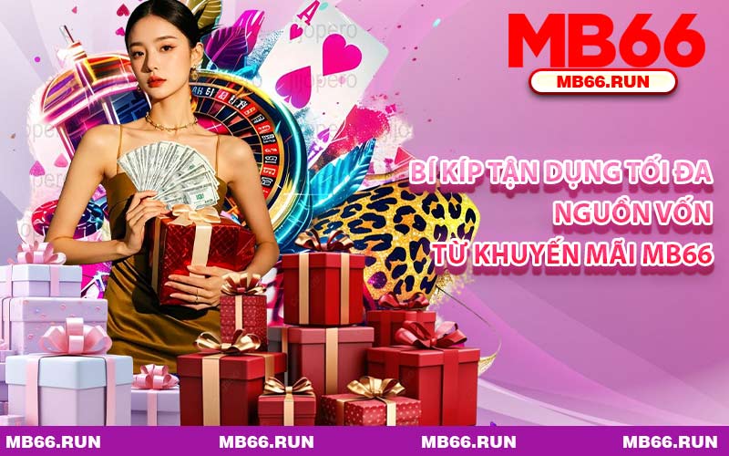 Bí Kíp Tận Dụng Tối Đa Nguồn Vốn Từ Khuyến Mãi MB66