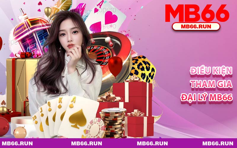Điều Kiện Tham Gia Đại Lý MB66