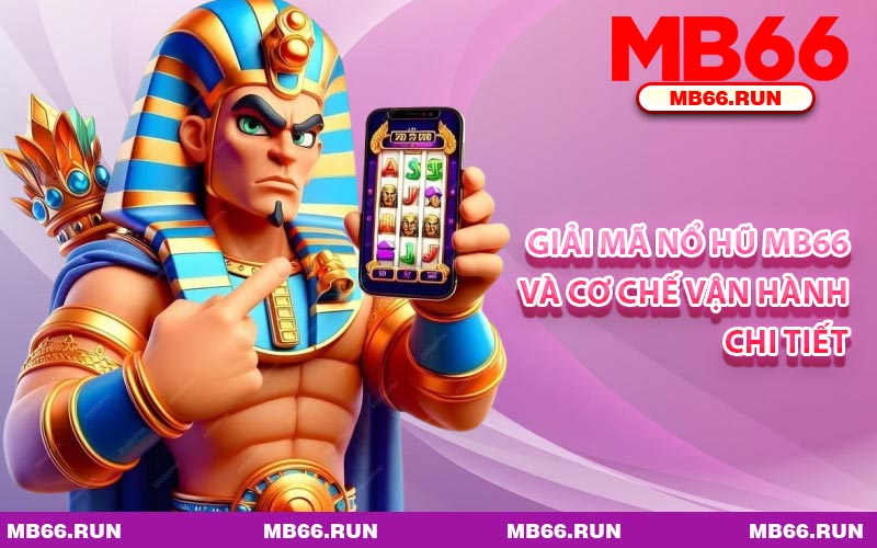 Giải Mã Nổ Hũ MB66 Và Cơ Chế Vận Hành Chi Tiết