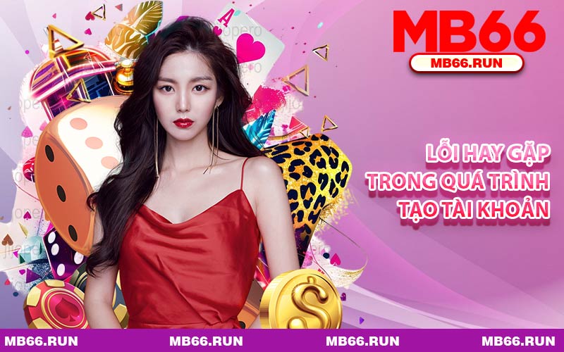 Lỗi Hay Gặp Trong Quá Trình Tạo Tài Khoản