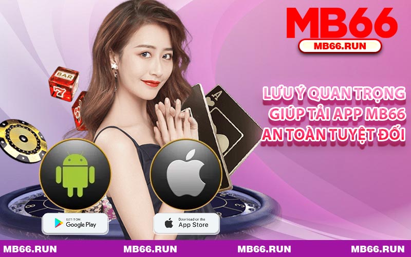 Lưu Ý Quan Trọng Giúp Tải App MB66 An Toàn Tuyệt Đối