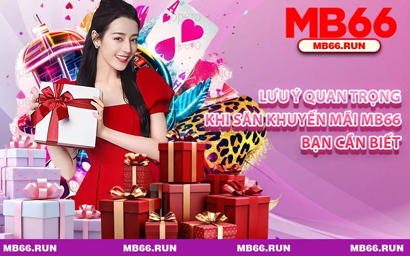 Lưu Ý Quan Trọng Khi Săn Khuyến Mãi MB66 Bạn Cần Biết