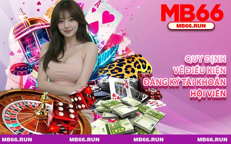 Quy Định Về Điều Kiện Đăng Ký Tài Khoản Hội Viên