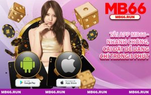 Tải App MB66 - Nhanh Chóng, Cài Đặt Dễ Dàng Chỉ Trong 3 Phút