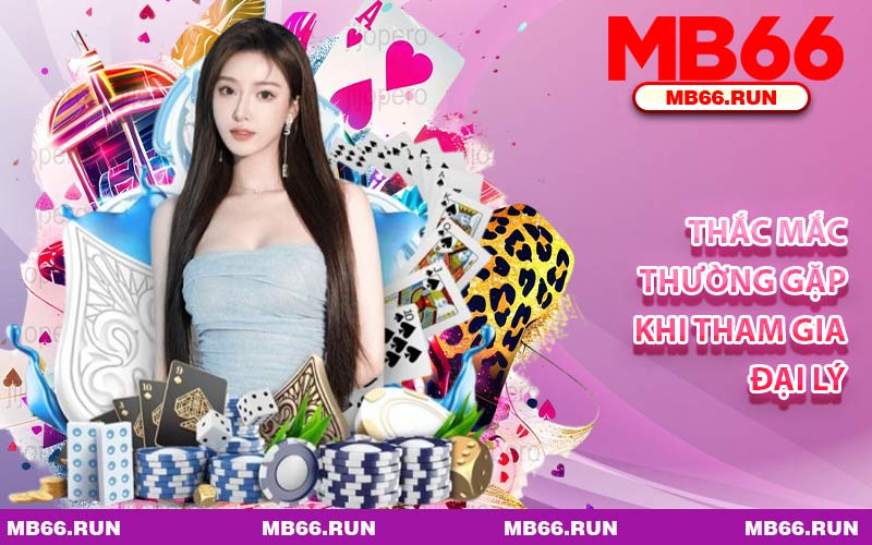 Thắc Mắc Thường Gặp Khi Tham Gia Đại Lý