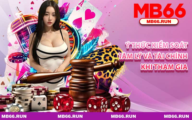 Ý Thức Kiểm Soát Tâm lý Và Tài Chính Khi Tham Gia