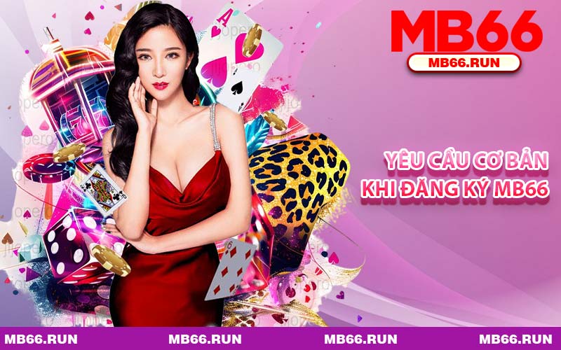 Yêu Cầu Cơ Bản Khi Đăng Ký MB66